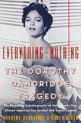 Book cover of Everything and Nothing: The Dorothy Dandridge Tragedy by Dandridge, Dorothy
