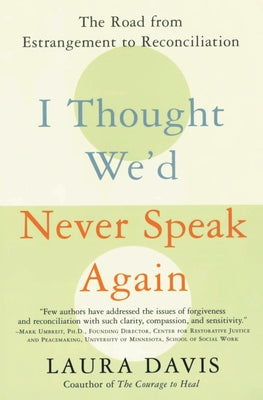 Book cover of I Thought We'd Never Speak Again: The Road from Estrangement to Reconciliation by Davis, Laura
