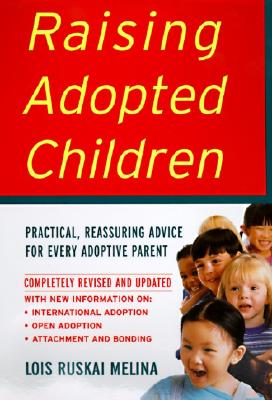 Book cover of Raising Adopted Children, Revised Edition: Practical Reassuring Advice for Every Adoptive Parent by Melina, Lois Ruskai