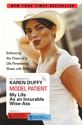Book cover of Model Patient: My Life as an Incurable Wise-Ass by Duffy, Karen