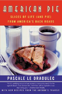 Book cover of American Pie: Slices of Life (and Pie) from America's Back Roads by Le Draoulec, Pascale