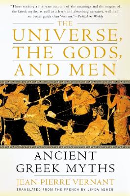 Book cover of The Universe, the Gods, and Men: Ancient Greek Myths Told by Jean-Pierre Vernant by Vernant, Jean-Pierre