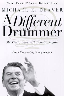 Book cover of A Different Drummer: My Thirty Years with Ronald Reagan by Deaver, Michael K.