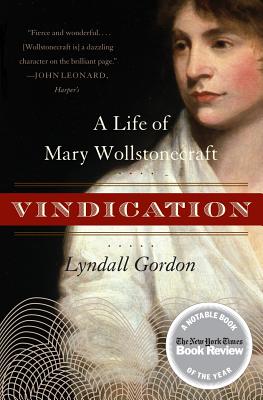 Book cover of Vindication: A Life of Mary Wollstonecraft by Gordon, Lyndall