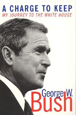 Book cover of A Charge to Keep: My Journey to the White House by Bush, George W.