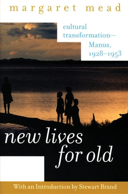 Book cover of New Lives for Old: Cultural Transformation--Manus, 1928-1953 by Mead, Margaret