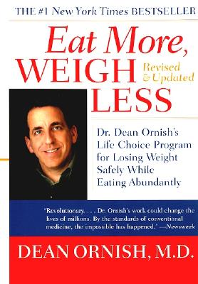 Book cover of Eat More, Weigh Less: Dr. Dean Ornish's Life Choice Program for Losing Weight Safely While Eating Abundantly by Ornish, Dean
