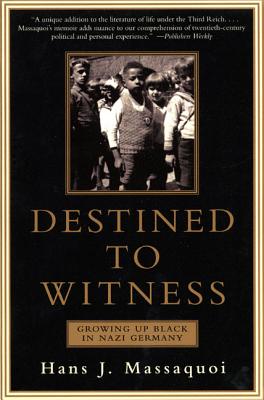 Book cover of Destined to Witness: Growing Up Black in Nazi Germany by Massaquoi, Hans