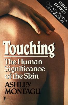 Book cover of Touching: The Human Significance of the Skin by Montagu, Ashley