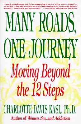 Book cover of Many Roads One Journey: Moving Beyond the Twelve Steps by Kasl, Charlotte S.