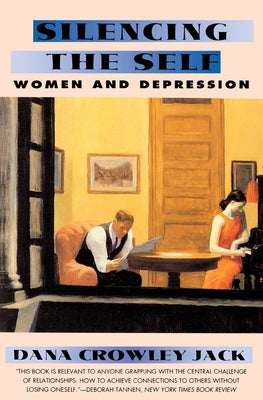 Book cover of Silencing the Self: Women and Depression by Jack, Dana C.