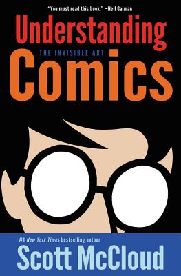 Book cover of Understanding Comics: The Invisible Art by McCloud, Scott