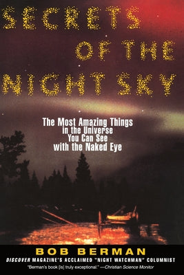 Book cover of Secrets of the Night Sky: Most Amazing Things in the Universe You Can See with the Naked Eye by Berman, Bob