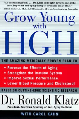 Book cover of Grow Young with HGH: Amazing Medically Proven Plan to Reverse Aging, the by Klatz, Ronald