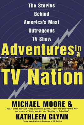 Book cover of Adventures in a TV Nation by Moore, Michael
