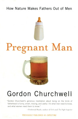 Book cover of Pregnant Man: How Nature Makes Fathers Out of Men by Churchwell, Gordon