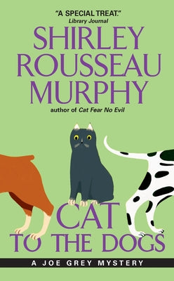 Book cover of Cat to the Dogs: A Joe Grey Mystery by Murphy, Shirley Rousseau