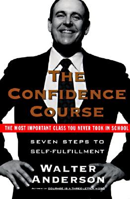 Book cover of The Confidence Course: Seven Steps to Self-Fulfillment by Anderson, Walter