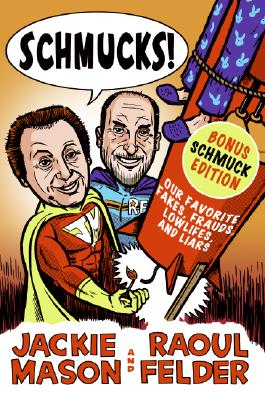 Book cover of Schmucks!: Our Favorite Fakes, Frauds, Lowlifes, Liars, the Armed and Dangerous, and Good Guys Gone Bad by Mason, Jackie