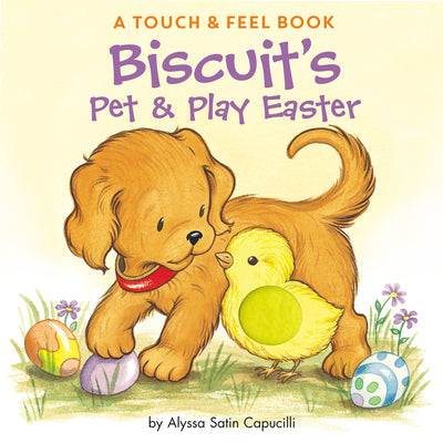 Book cover of Biscuit's Pet & Play Easter: A Touch & Feel Book: An Easter and Springtime Book for Kids by Capucilli, Alyssa Satin