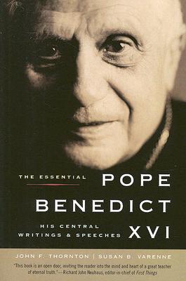 Book cover of The Essential Pope Benedict XVI: His Central Writings and Speeches by Thornton, John F.