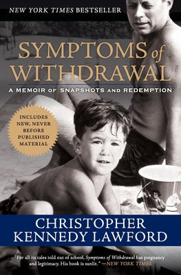 Book cover of Symptoms of Withdrawal: A Memoir of Snapshots and Redemption by Lawford, Christopher Kennedy
