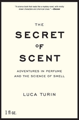 Book cover of The Secret of Scent: Adventures in Perfume and the Science of Smell by Turin, Luca