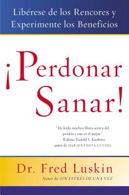 Book cover of La Perdonar es Sanar! by Luskin, Frederic