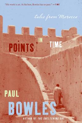 Book cover of Points in Time: Tales from Morocco by Bowles, Paul
