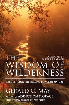Book cover of The Wisdom of Wilderness: Experiencing the Healing Power of Nature by May, Gerald G.