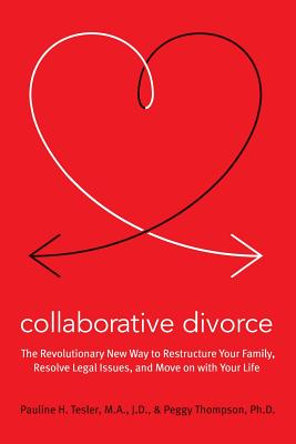 Collaborative Divorce: The Revolutionary New Way to Restructure Your Family, Resolve Legal Issues, and Move on with Your Life by Pauline H. Tesler book cover