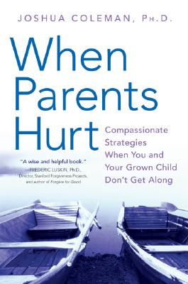 Book cover of When Parents Hurt: Compassionate Strategies When You and Your Grown Child Don't Get Along by Coleman, Joshua