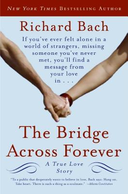 Book cover of The Bridge Across Forever: A True Love Story by Bach, Richard