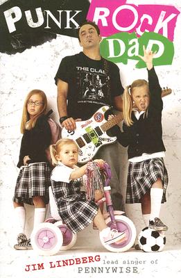 Book cover of Punk Rock Dad: No Rules, Just Real Life by Lindberg, Jim