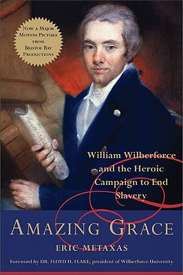 Book cover of Amazing Grace: William Wilberforce and the Heroic Campaign to End Slavery by Metaxas, Eric