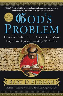 Book cover of God's Problem: How the Bible Fails to Answer Our Most Important Question--Why We Suffer by Ehrman, Bart D.
