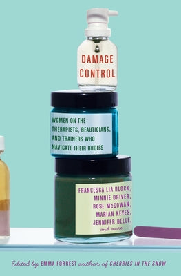 Book cover of Damage Control: Women on the Therapists, Beauticians, and Trainers Who Navigate Their Bodies by Forrest, Emma