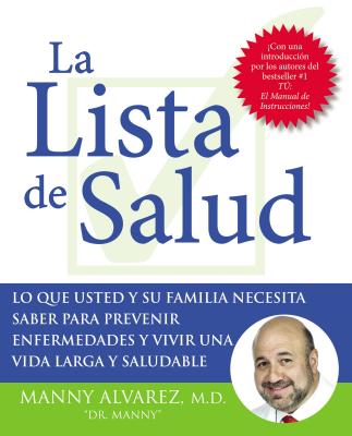 Book cover of La Lista de Salud: Lo Que Usted Y Su Familia Necesita Saber Para Prevenir Enfermedades Y Vivir Una Vida Larga Y Saludable by Alvarez, Manny