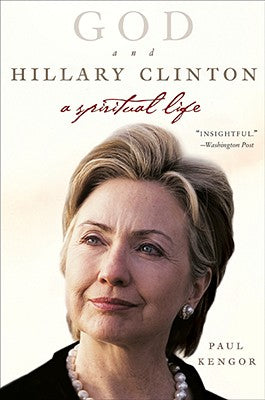 Book cover of God and Hillary Clinton: A Spiritual Life by Kengor, Paul