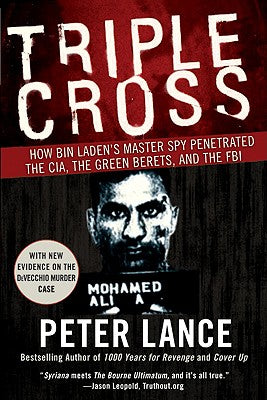 Book cover of Triple Cross: How Bin Laden's Master Spy Penetrated the Cia, the Green Berets, and the FBI by Lance, Peter