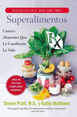 Book cover of Superalimentos RX: Catorce Alimentos Que Le Cambiaran La Vida by Pratt, Steven G.