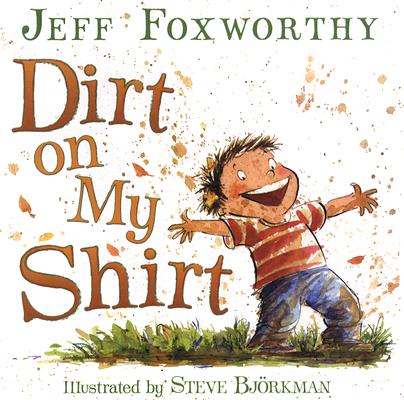Book cover of Dirt on My Shirt by Foxworthy, Jeff