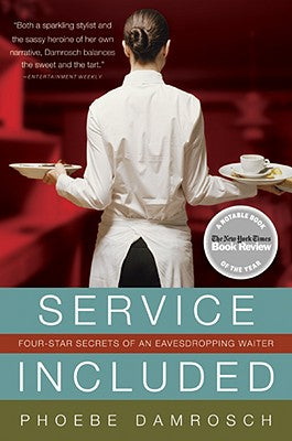 Book cover of Service Included: Four-Star Secrets of an Eavesdropping Waiter by Damrosch, Phoebe