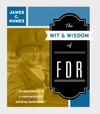 Book cover of The Wit & Wisdom of FDR by Humes, James C.