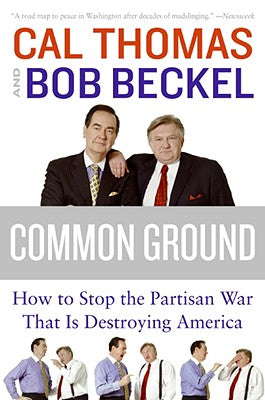 Book cover of Common Ground: How to Stop the Partisan War That Is Destroying America by Beckel, Bob
