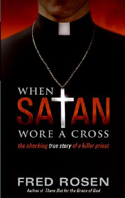 Book cover of When Satan Wore a Cross by Rosen, Fred