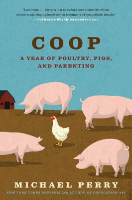 Book cover of COOP: A Year of Poultry, Pigs, and Parenting by Perry, Michael