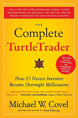 Book cover of The Complete Turtletrader: How 23 Novice Investors Became Overnight Millionaires by Covel, Michael W.