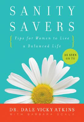 Book cover of Sanity Savers: Tips for Women to Live a Balanced Life by Atkins, Dale Vicky