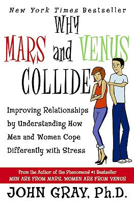 Book cover of Why Mars & Venus Collide: Improving Relationships by Understanding How Men and Women Cope Differently with Stress by Gray, John
